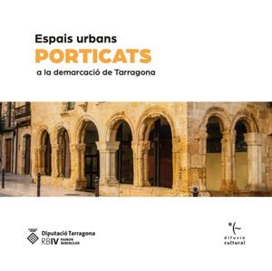 Espais urbans porticats a la demarcació de Tarragona